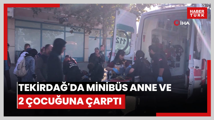Tekirdağ'da minibüs anne ve 2 çocuğuna çarptı: Feci kaza kamerada