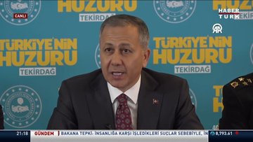 Bakan Yerlikaya'dan açıklamalar