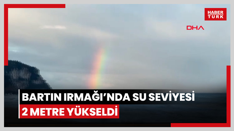 Bartın Irmağı'nda su seviyesi 2 metre yükseldi