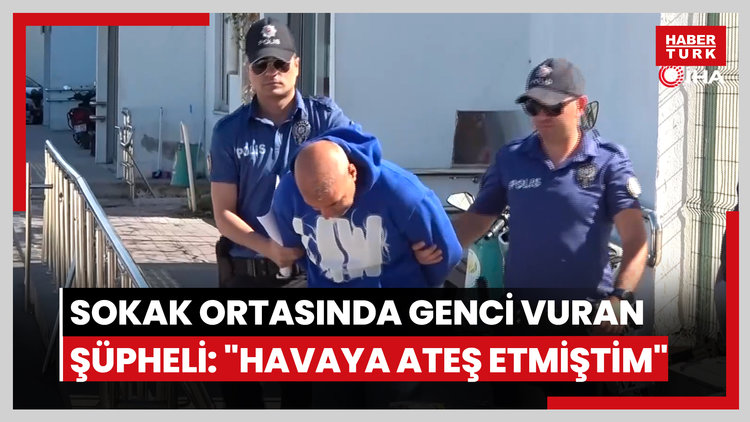 Sokak ortasında genci vuran şüpheli: "Havaya ateş etmiştim"