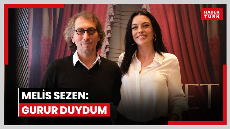 Melis Sezen: Gurur duydum