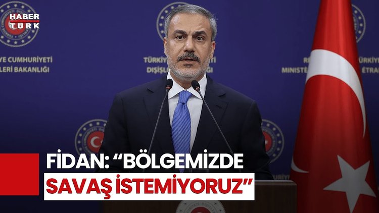 Bakan Fidan: Savaşın Tüm Bölgeye Yayılma Riski Hafife Alınmamalı