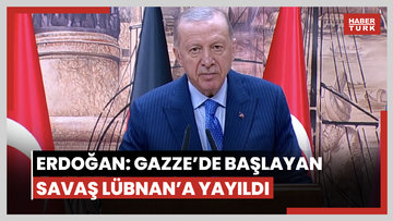 Cumhurbaşkanı Erdoğan: Gazze'de başlayan savaş Lübnan'a yayıldı