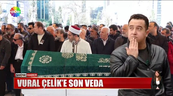 Vural Çelik'e son veda!