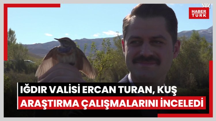 Iğdır Valisi Ercan Turan, kuş araştırma çalışmalarını inceledi