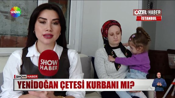 Yenidoğan çetesi kurbanı mı?