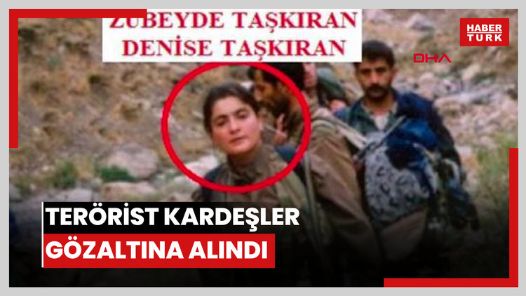 Terörist kardeşler Zeynep Taşkıran ve Zübeyde Taşkıran ile Hatın Şahbaz gözaltına alındı
