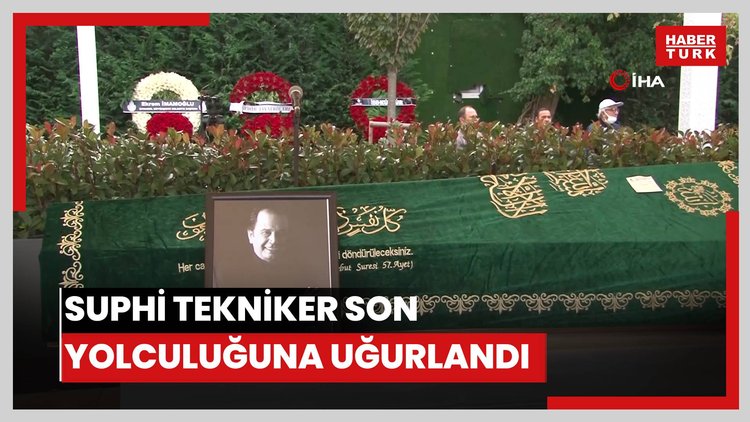 Suphi Tekniker son yolculuğuna uğurlandı