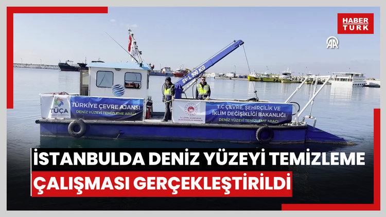 İstanbulda deniz yüzeyi temizleme çalışması gerçekleştirildi