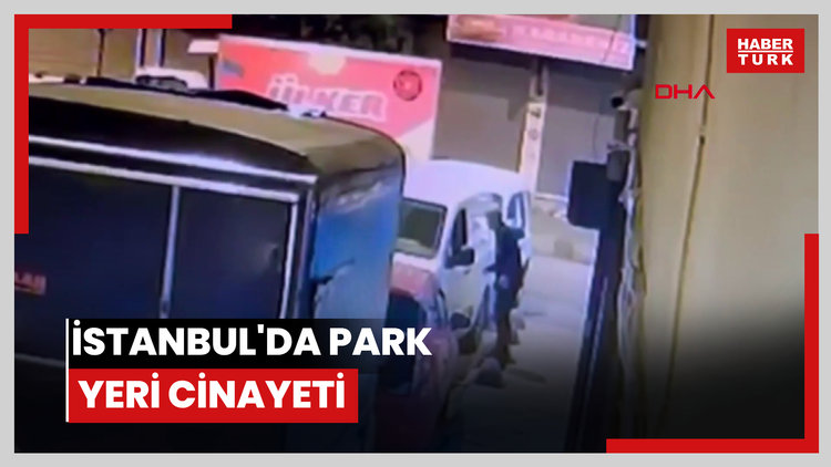 İstanbul'da park yeri cinayeti