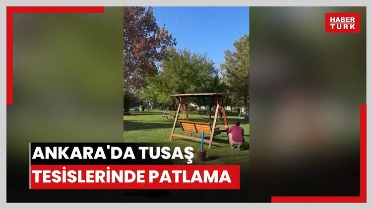 Ankara'da TUSAŞ tesislerinde patlama