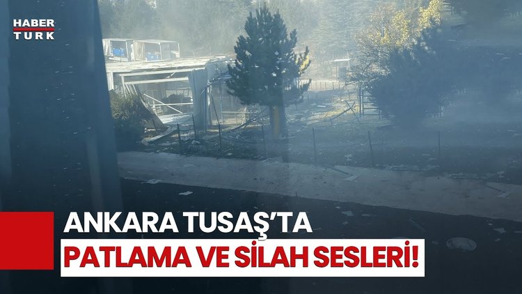 SON DAKİKA! TUSAŞ Tesislerinde Patlama Ve Silah Sesleri!