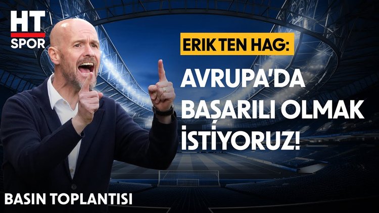 Erik Ten Hag, Basın Toplantısı Gerçekleştirdi - Basın Toplantısı