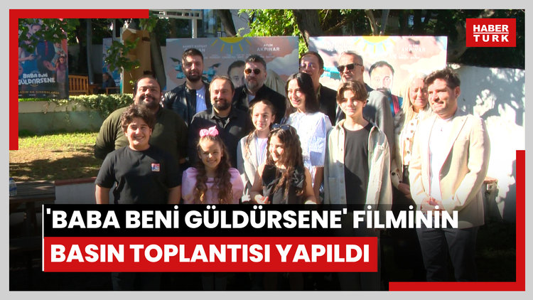 'Baba Beni Güldürsene' filminin basın toplantısı yapıldı