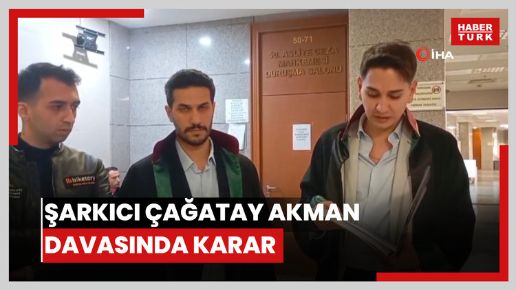 Şarkıcı Çağatay Akman davasında karar