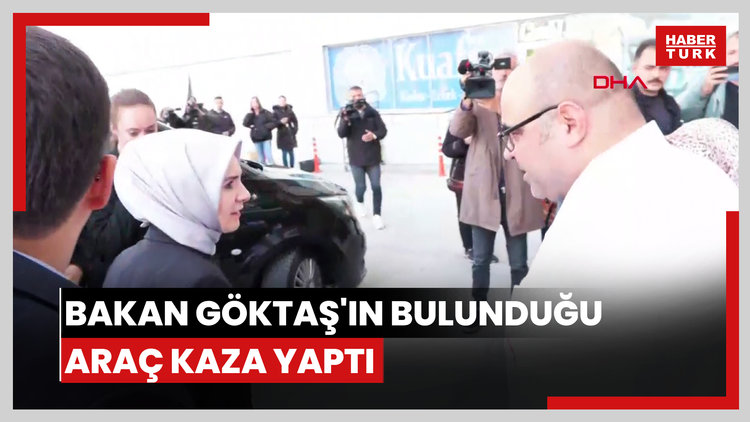 Bakan Göktaş'ın bulunduğu araç kaza yaptı