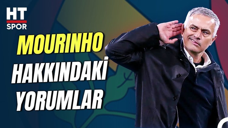 HT Spor yorumcuları, Mourinho hakkında hangi eleştirilerde bulundu? - HT Spor