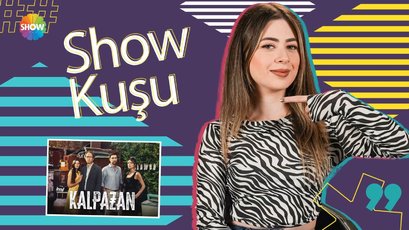 Show Kuşu ile Kalpazan'a ilk bakış! 