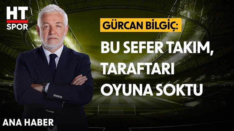 Gürcan Bilgiç, Fenerbahçe'nin performansını değerlendirdi - Ana Haber