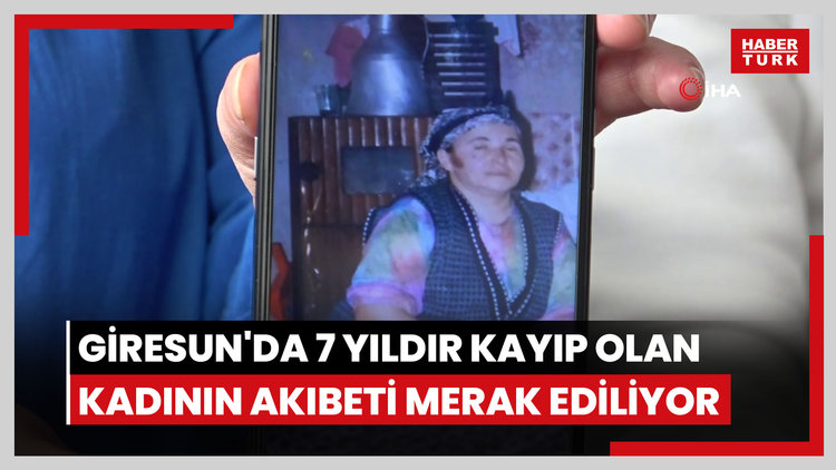 Giresun'da 7 yıldır kayıp olan kadının akıbeti merak ediliyor