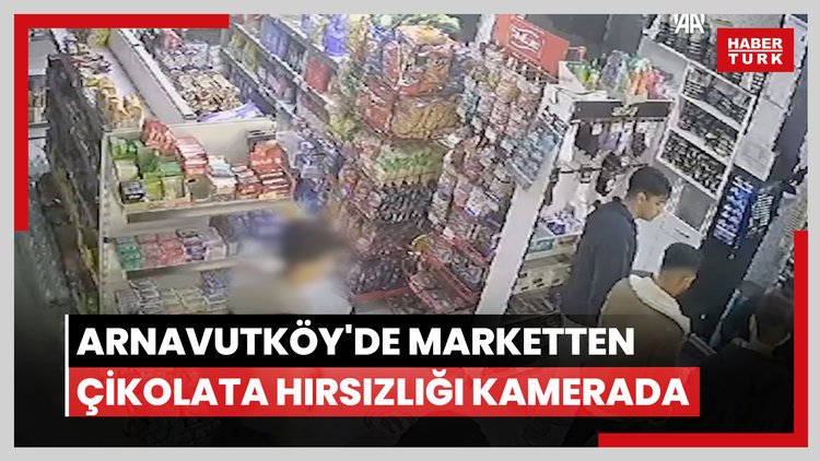 Arnavutköy'de marketten çikolata hırsızlığı kamerada