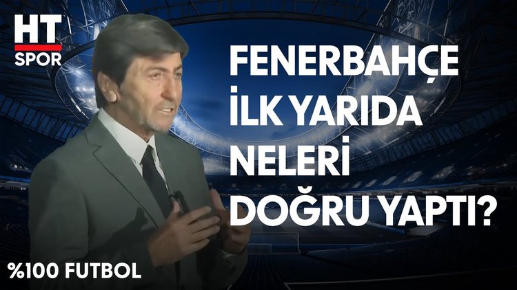 Rıdvan Dilmen, Fenerbahçe-Bodrum FK maçının ilk yarısını değerlendirdi - %100 Futbol