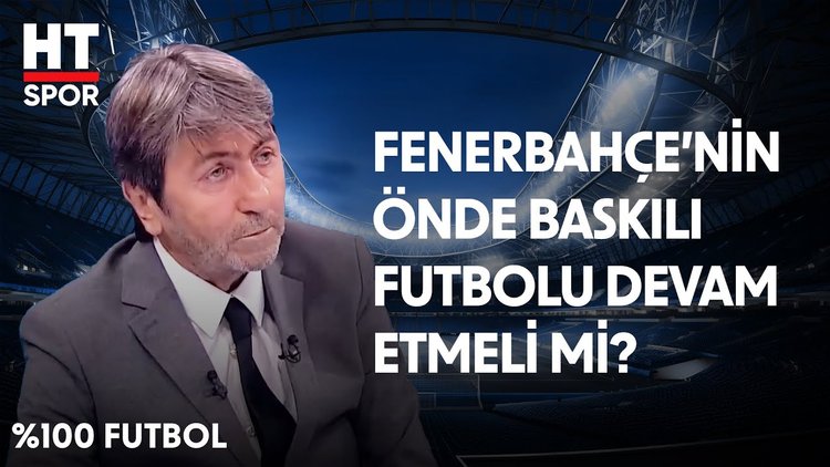 Rıdvan Dilmen'in Fenerbahçe'nin kadrosu hakkındaki yorumları - %100 Futbol