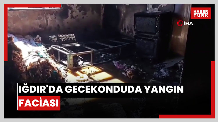 Iğdır'da gecekonduda yangın faciası: 2 yaşındaki bebek hayatını kaybetti