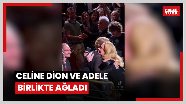 Celine Dion ve Adele birlikte ağladı
