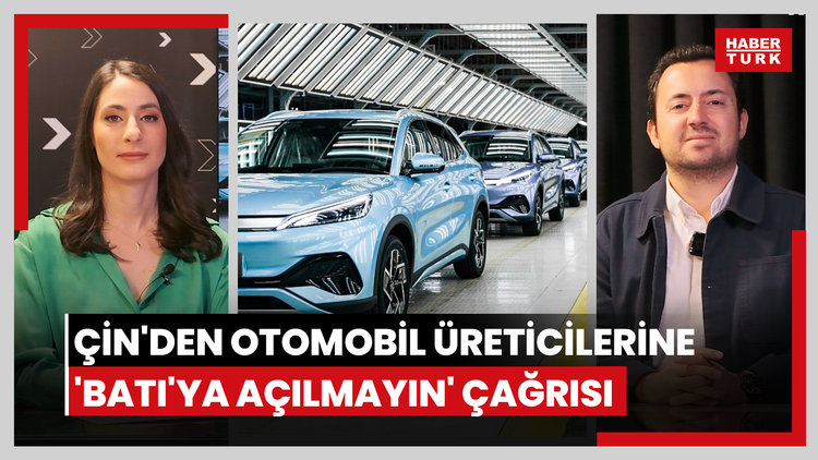 Pekin'den Çinli otomobil üreticilerine 'Batı'ya açılmayın' çağrısı! Yatırımları etkiler mi?