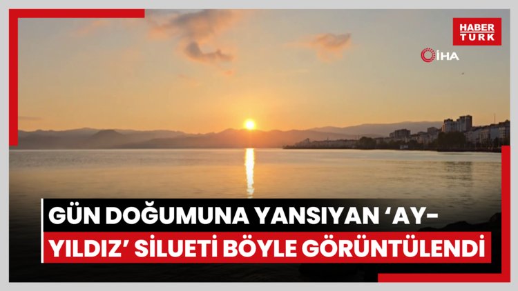 Gün doğumuna yansıyan 'ay-yıldız' silueti böyle görüntülendi