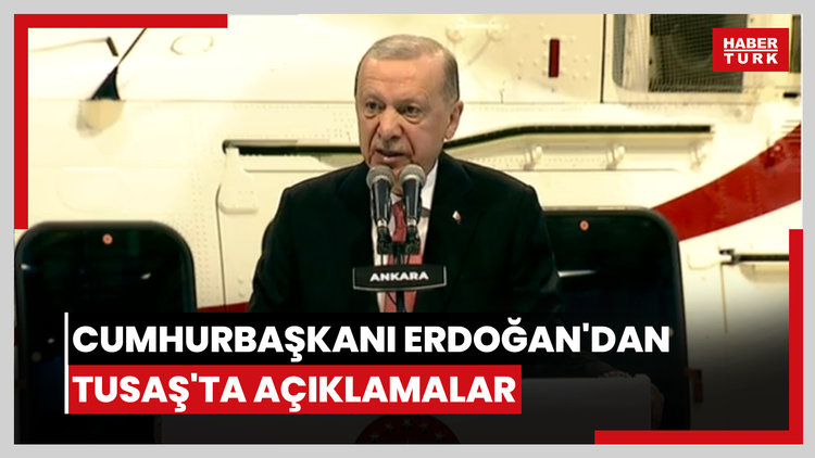Cumhurbaşkanı Erdoğan'dan TUSAŞ'ta açıklamalar