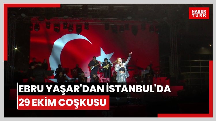 Ebru Yaşar'dan İstanbul'da 29 Ekim coşkusu