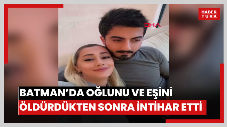 Batman'da oğlunu ve eşini öldürdükten sonra intihar etti