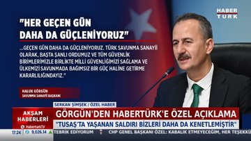 Savunma Sanayii Başkanı Görgün Habertürk'e konuştu