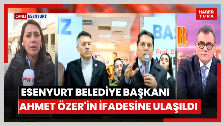 Tutuklanan Esenyurt Belediye Başkanı Ahmet Özer'in ifadesine ulaşıldı