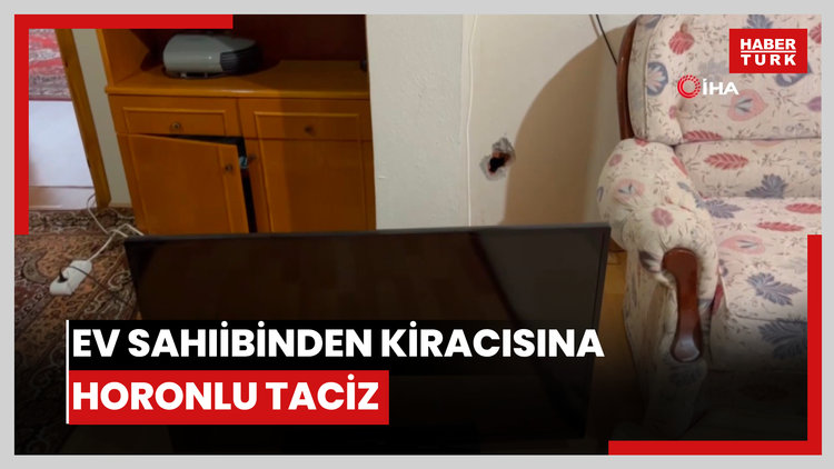 Ev sahibinden kiracısına horonlu taciz