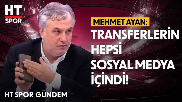 Mehmet Ayan, Galatasaray'ın geçmiş transferlerini eleştirdi - HT Spor Gündem