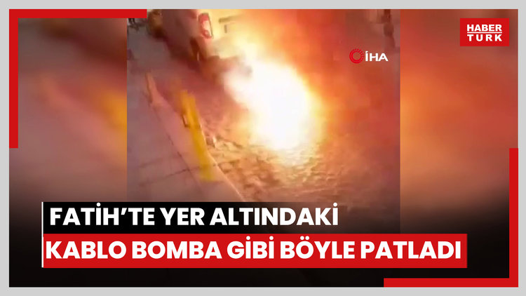 Fatih'te yer altındaki kablo bomba gibi böyle patladı