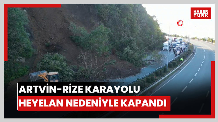 Artvin-Rize karayolu heyelan nedeniyle kapandı, uzun araç kuyrukları oluştu