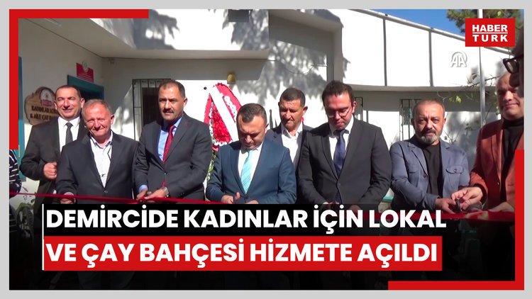 Demircide kadınlar için lokal ve çay bahçesi hizmete açıldı