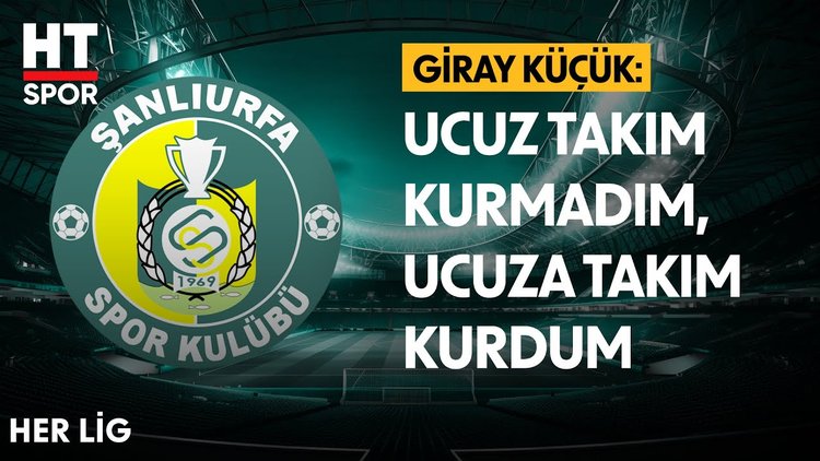 Şanlıurfaspor Başkanı Giray Küçük HT Spor'a Konuştu - Her Lig