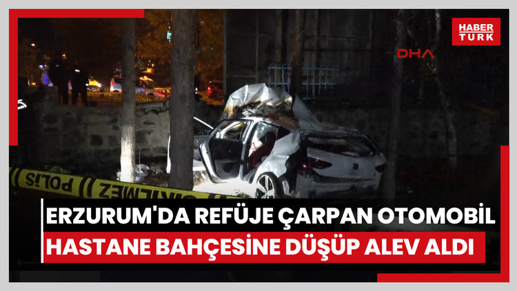 Erzurum'da refüje çarpan otomobil, hastane bahçesine düşüp alev aldı: 3 ölü