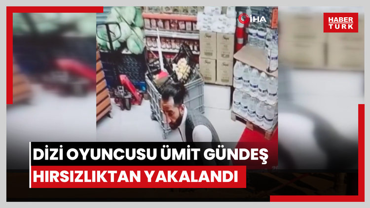 Dizi oyuncusu Ümit Gündeş hırsızlıktan yakalandı