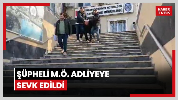 Şirin Elmas Hanilçi soruşturmasında şüpheli M.Ö. adliyeye sevk edildi