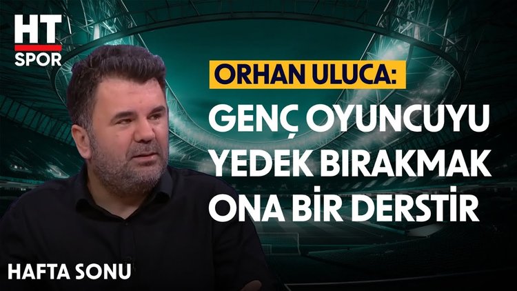Orhan Uluca'dan Beşiktaş - Kasımpaşa yorumu - Hafta Sonu