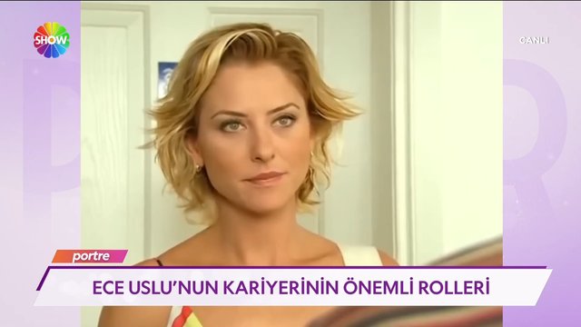 Ece Uslu'nun kariyerinin önemli rolleri!