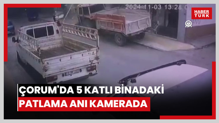 Çorum'da 5 katlı binadaki patlama anı kamerada