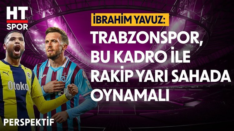 Trabzonspor - Fenerbahçe ilk 11'leri - Perspektif