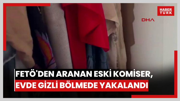 Ankara'da FETÖ'den aranan eski komiser, saklandığı evde gizli bölmede yakalandı